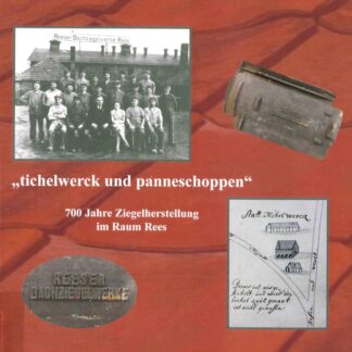 Buch "tichelwerck und panneschoppen" 700 Jahre Ziegelherstellung im Raume Rees